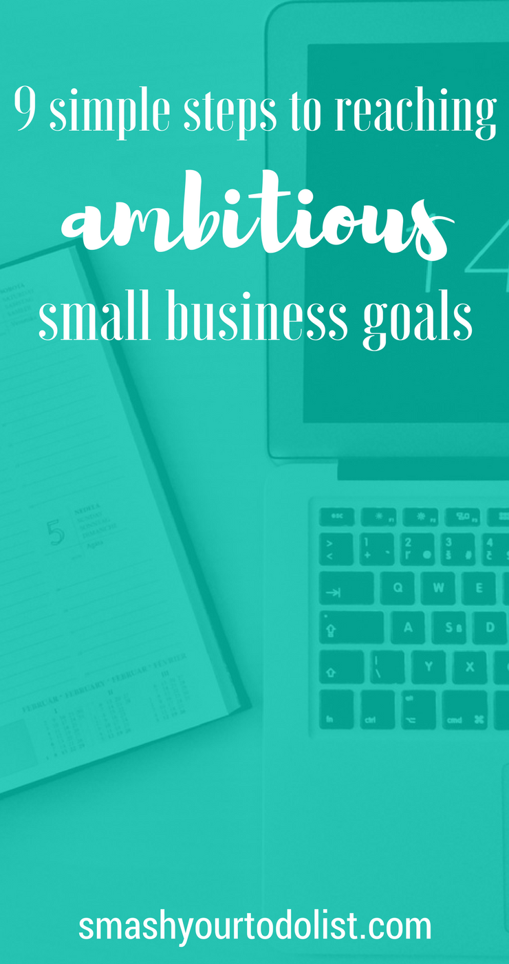 How to reach your ambitious small business goals. Let's talk about goal setting for the self-employed and how to reach your goals when you work for yourself. Here are 9 steps to take to help you outline goals, work towards achieving them and measure your progress as a small business owner. | Productivity tips | Get stuff done | time management | Be productive | Organisation | Planning your time | business goal setting | entrepreneur